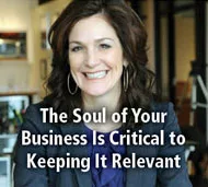 Identifying the Soul of Your Business Is Critical to Keeping It Relevant