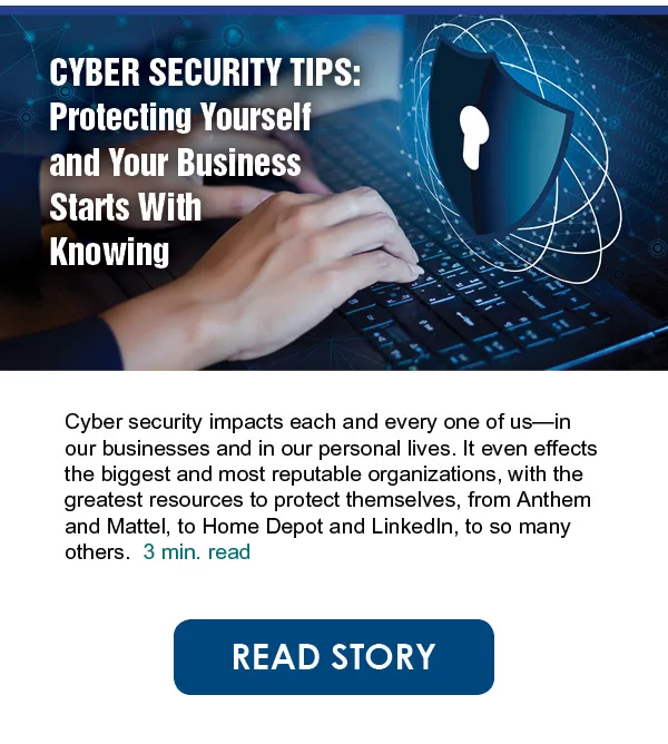 CYBER SECURITY TIPS: Protecting Yourself and Your Business Starts With Knowing