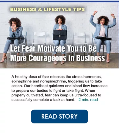 Let Fear Motivate You to Be More Courageous in Business