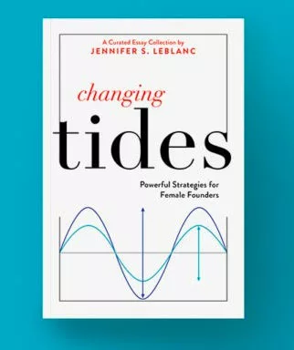 Changing Tides: Powerful Strategies for Female Founders by Jennifer S. LeBlanc